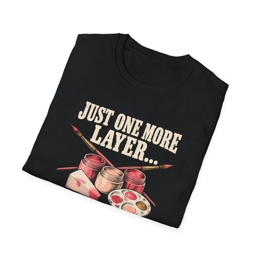 Just One More Layer - Painting T-Shirt