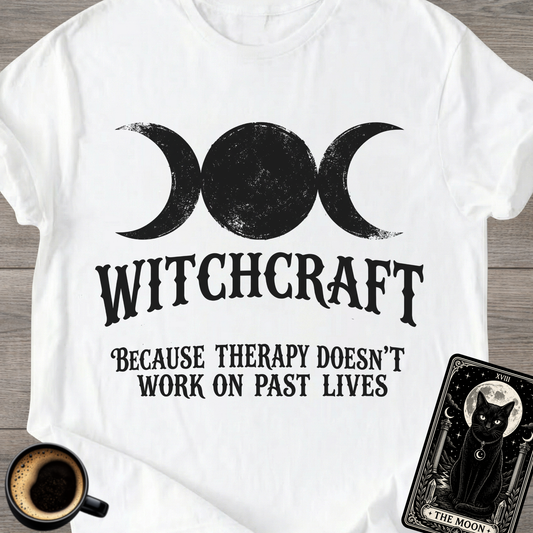 Therapy Doesn’t Work on Past Lives T-Shirt