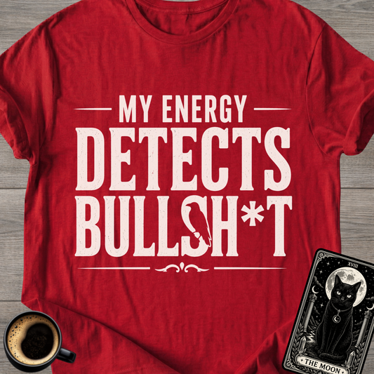 My Energy Detects T-Shirt