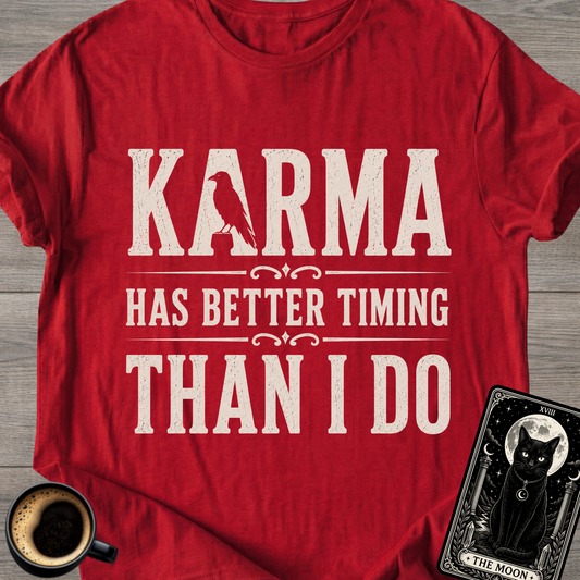 Karma Has Better Timing T-Shirt