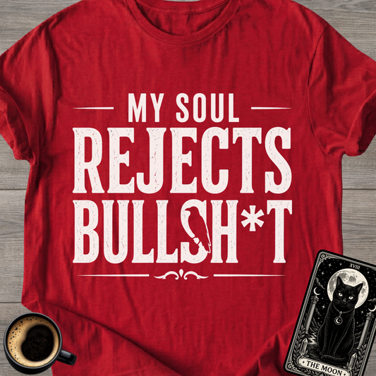 My Soul Rejects Bullsh*t T-Shirt