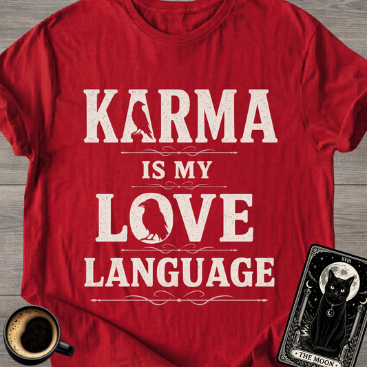 Karma Is My Love Language T-Shirt