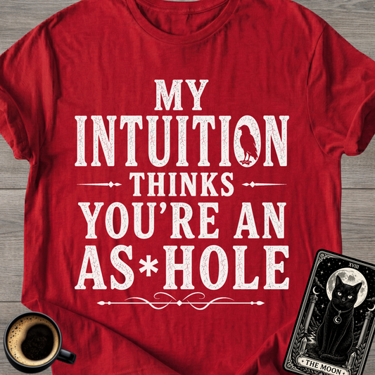 My Intuition Thinks You're T-Shirt