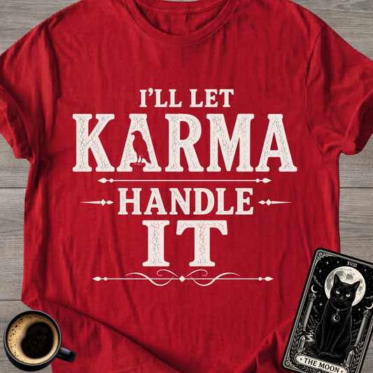 I'll Let Karma Handle It T-Shirt