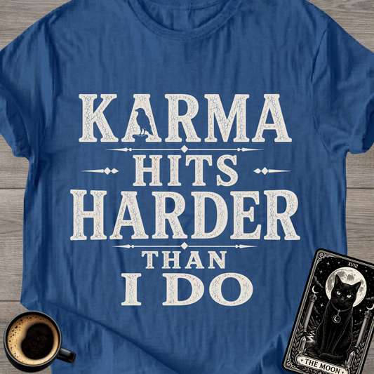 Karma Hits Harder T-Shirt