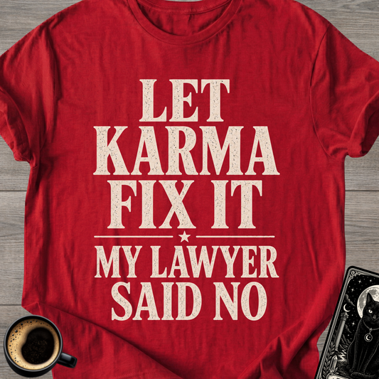 My Lawyer Said No T-Shirt