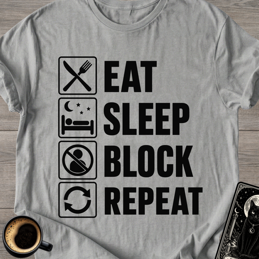Eat . Sleep . Block . Repeat T-Shirt