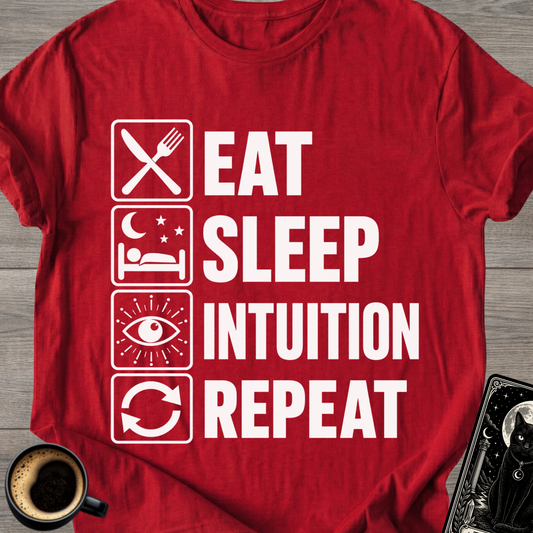 Eat . Sleep . Intuition . Repeat T-Shirt