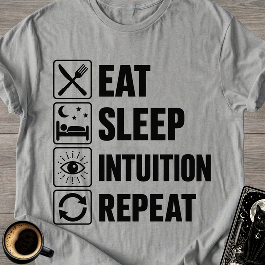 Eat Sleep Intuition Repeat - T-Shirt