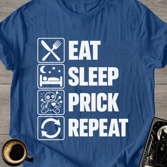 Eat . Sleep . Prick . Repeat T-Shirt