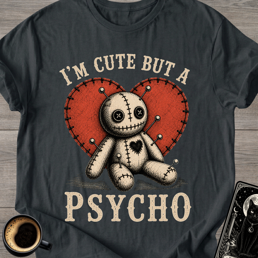 I'm Cute But a Psycho - T-Shirt
