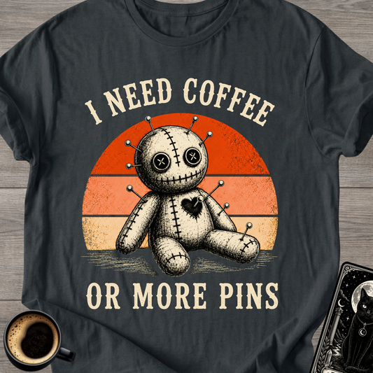 I Need Coffee Or More Pins T-Shirt