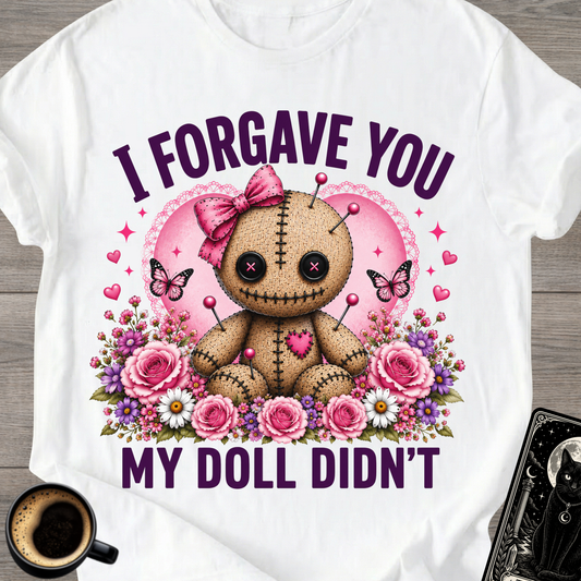 I Forgave You My Doll Didn’t Cute T-Shirt