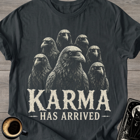 Karma Has Arrived Raven T-Shirt