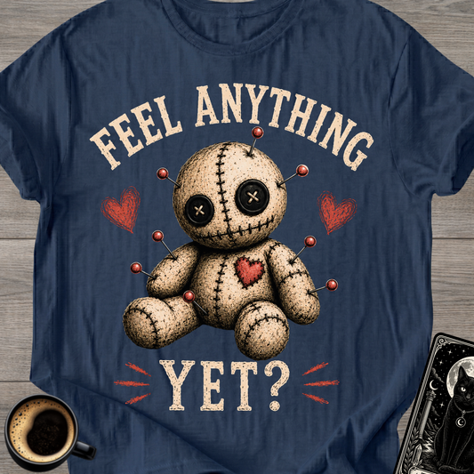 Feel Anything Yet? Voodoo Doll T-Shirt
