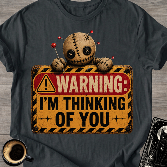 Warning I’m Thinking Of You T-Shirt