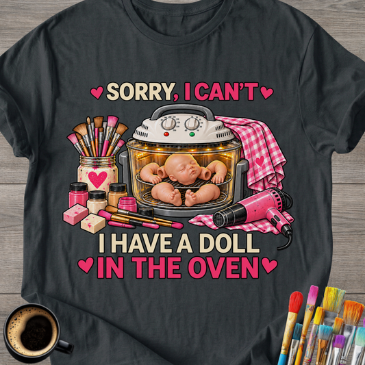 “Sorry I Can’t Humor Artist ” T-Shirt