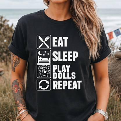 Eat Sleep Play Dolls Repeat - T-Shirt