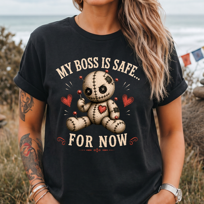 My Boss Is Safe... For Now T-Shirt