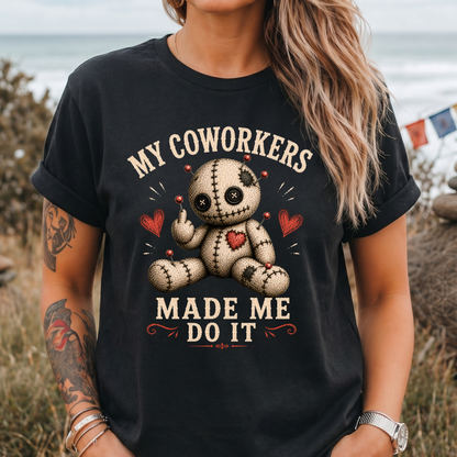 My Coworkers Made Me Do It T-Shirt