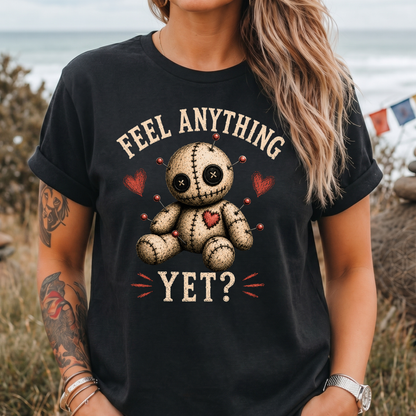 Feel Anything Yet? Voodoo Doll T-Shirt