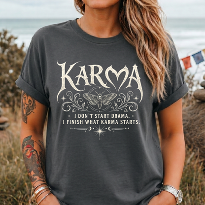 I Don't Start Drama - Karma T-Shirt