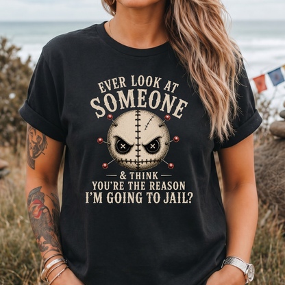 Ever Look At Someone T-Shirt