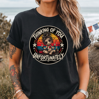 "Thinking of You Unfortunately" T-Shirt