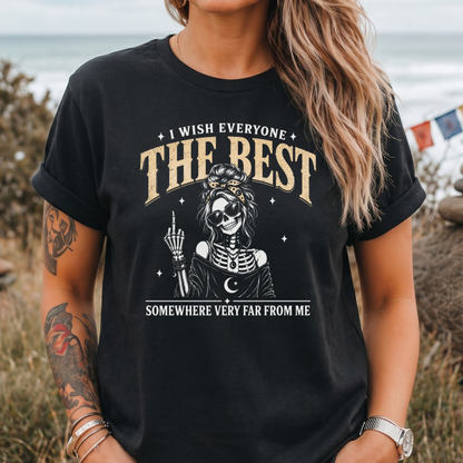 I Wish Everyone The Best T-Shirt