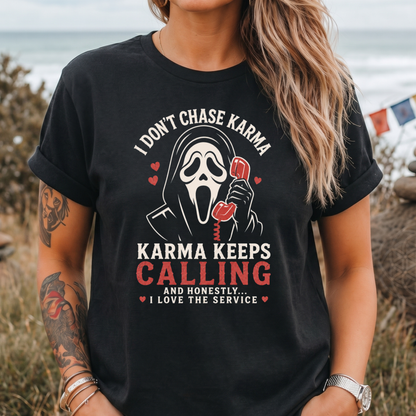 I Don't Chase Karma T-Shirt