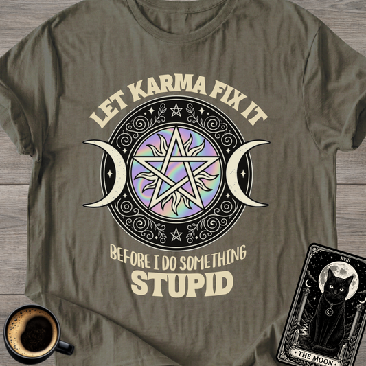 Before I Do Something Stupid Karma T-Shirt