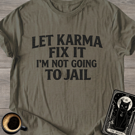 Let Karma Fix It | Funny T-Shirt