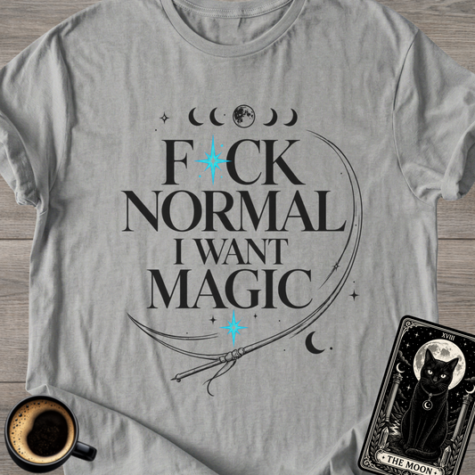 F*ck Normal I Want Magic” Funny T-Shirt