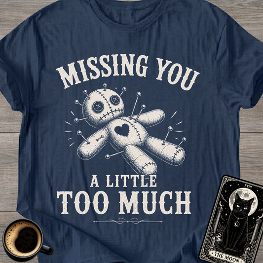 Missing You Too Much Voodoo Doll T-Shirt