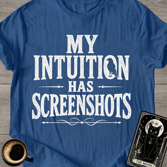 Intuition Has Screenshots T-Shirt