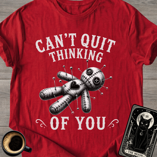 Can't Quit Thinking of You T-Shirt