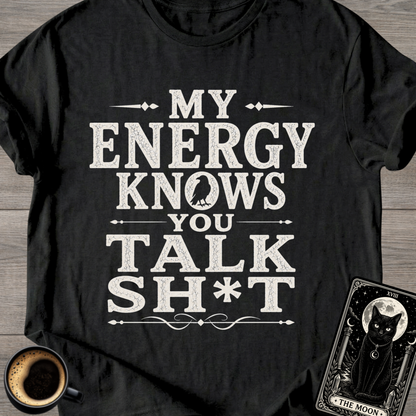 Knows You Talk Sh*t T-Shirt