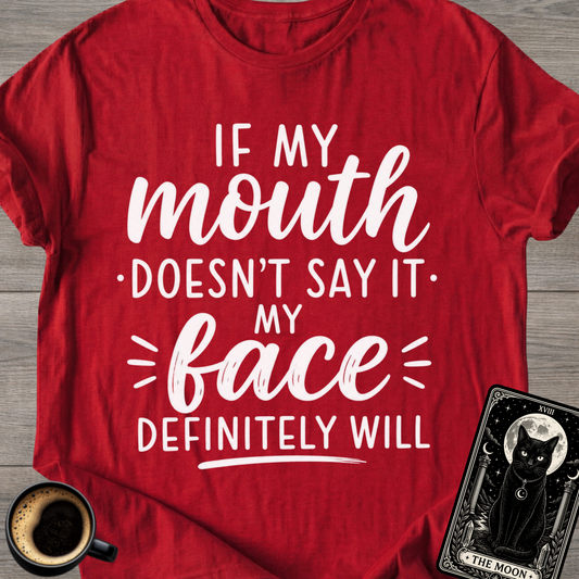 If My Mouth Doesn’t Say It T-Shirt