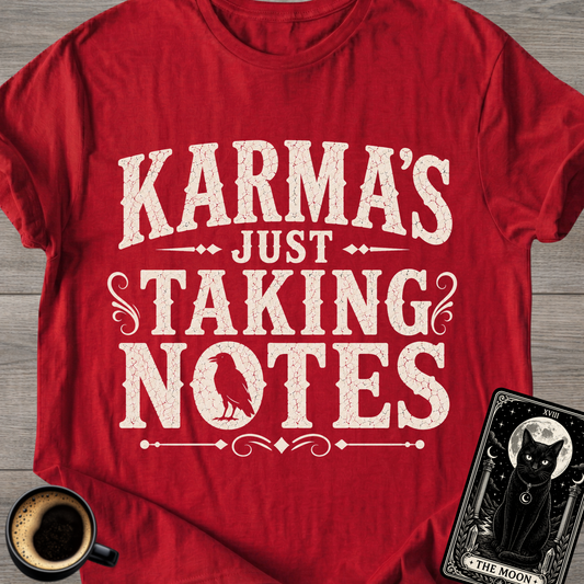 Karma's Just Taking Notes T-Shirt