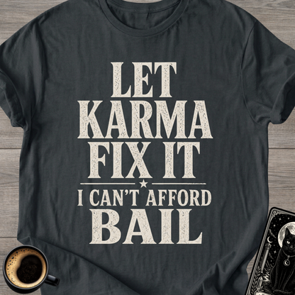 I Can't Afford Bail T-Shirt