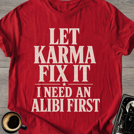I Need an Alibi First T-Shirt