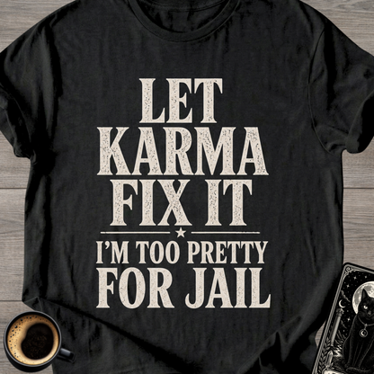 I’m Too Pretty for Jail T-Shirt