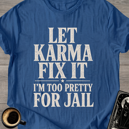 I’m Too Pretty for Jail T-Shirt