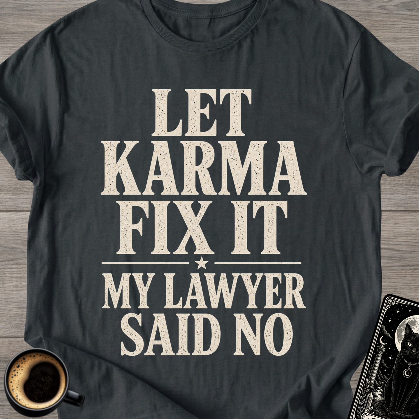 My Lawyer Said No T-Shirt