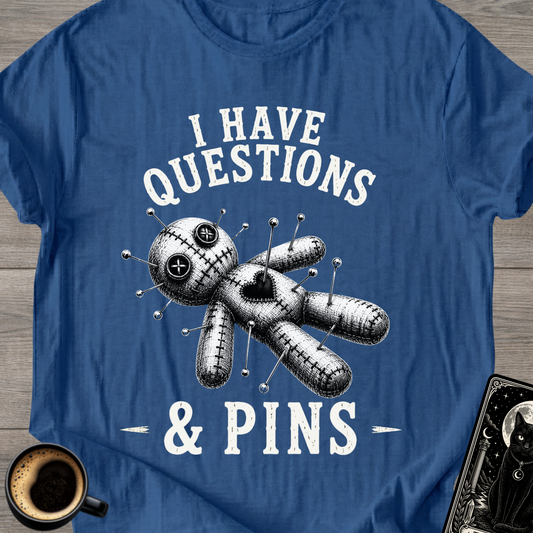 I Have Questions & Pins T-Shirt