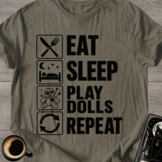 Eat . Sleep . Play Dolls . Repeat T-Shirt