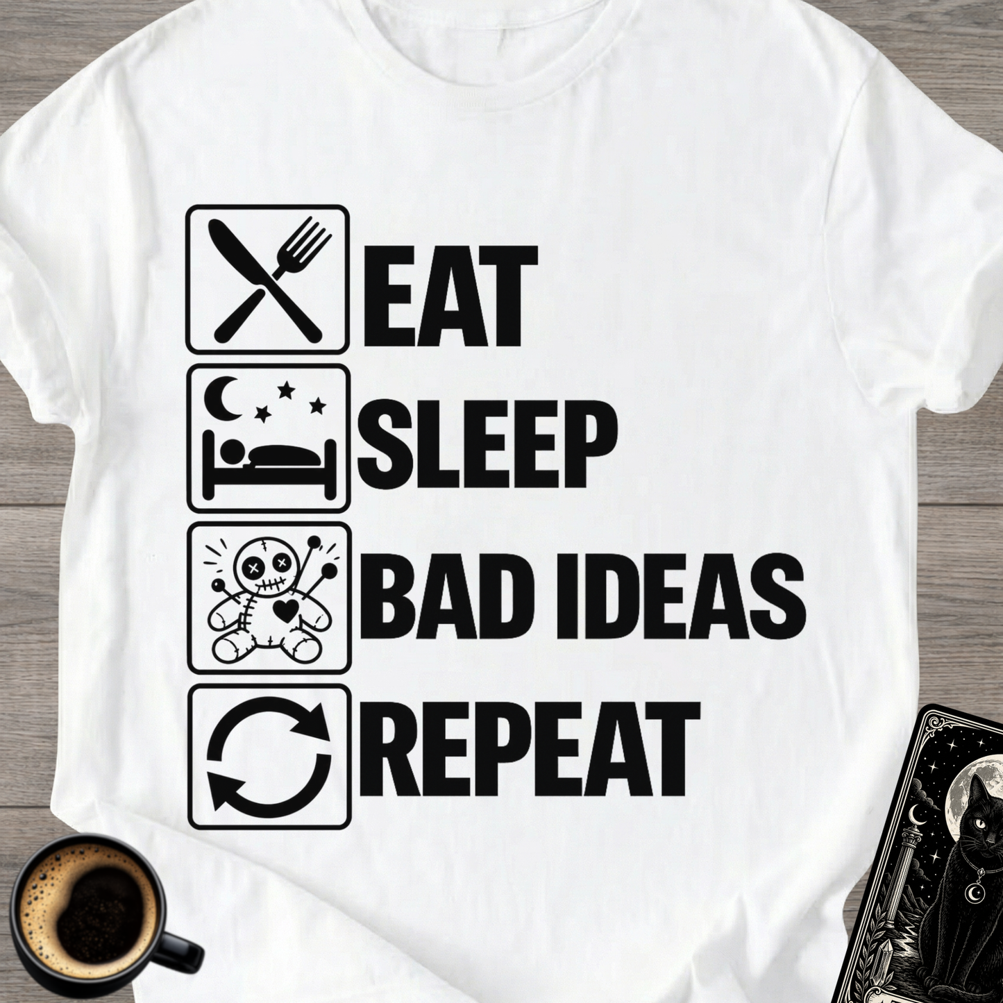 Eat Sleep Bad Ideas Repeat - T-Shirt
