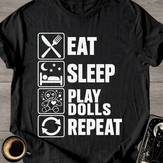 Eat Sleep Play Dolls Repeat - T-Shirt
