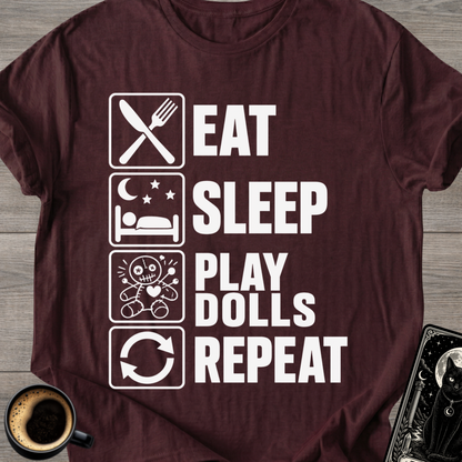 Eat Sleep Play Dolls Repeat - T-Shirt