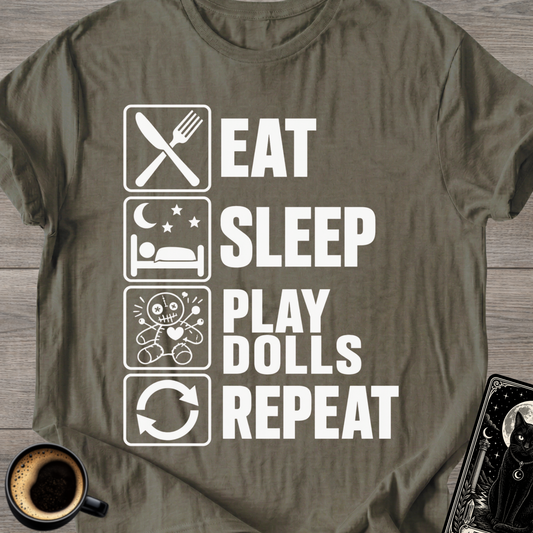 Eat Sleep Play Dolls Repeat - T-Shirt
